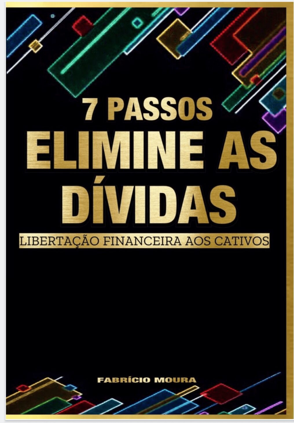 Capa de 7 Passos para Sair das Dívidas: Guia Prático para Recuperar o Controle das Suas Finanças