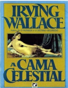 A Cama Celestial pdf– Irving Wallace | Romance Erótico-Histórico